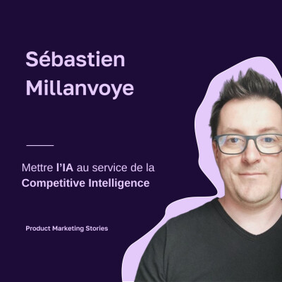 Sebastien Millanvoye intervention podcast product marketing et intelligence artificielle