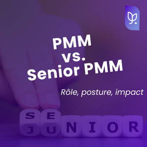 Article PMM vs Senior PMM rôle, posture et impact