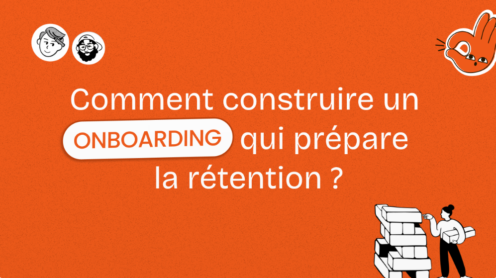Webinar Comment construire un onboarding qui prépare la rétention?